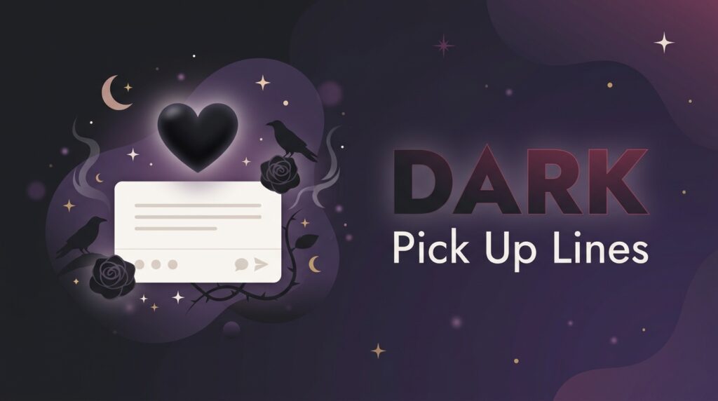 160 Dark Pick Up Lines with Gothic & Spooky Energy